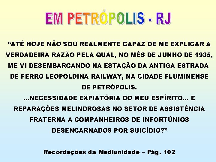 “ATÉ HOJE NÃO SOU REALMENTE CAPAZ DE ME EXPLICAR A VERDADEIRA RAZÃO PELA QUAL,