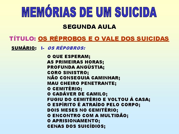 SEGUNDA AULA TÍTULO: OS RÉPROBOS E O VALE DOS SUICIDAS SUMÁRIO: I- OS RÉPOBROS: