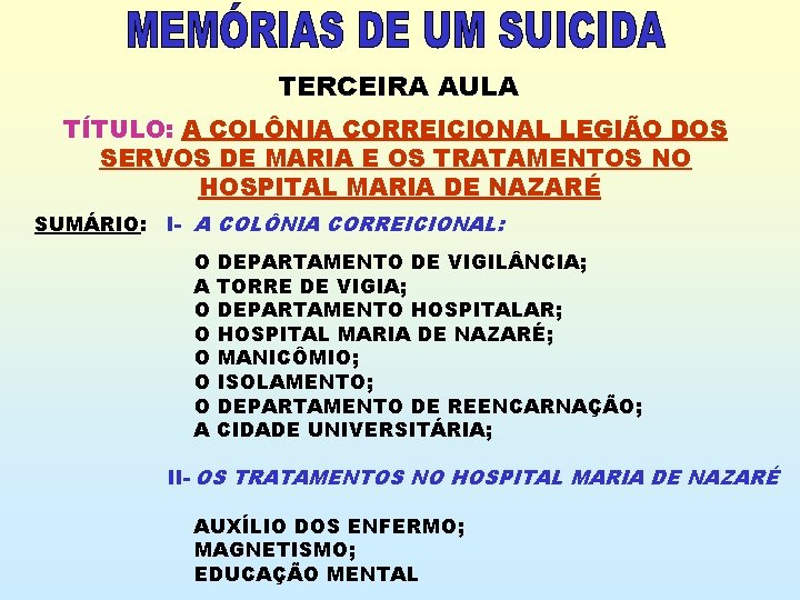 TERCEIRA AULA TÍTULO: A COLÔNIA CORREICIONAL LEGIÃO DOS SERVOS DE MARIA E OS TRATAMENTOS