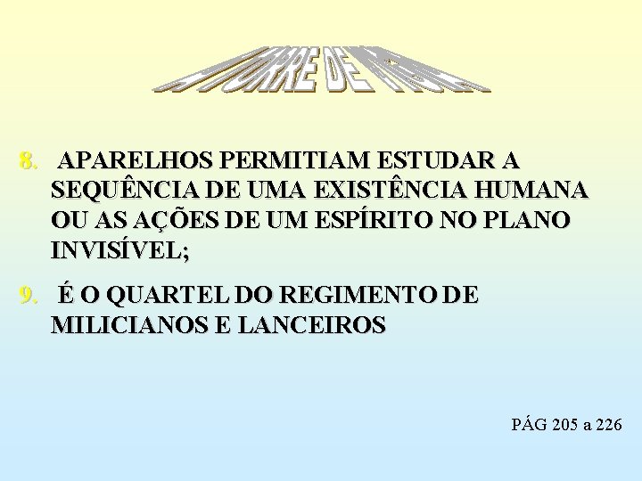 8. APARELHOS PERMITIAM ESTUDAR A SEQUÊNCIA DE UMA EXISTÊNCIA HUMANA OU AS AÇÕES DE