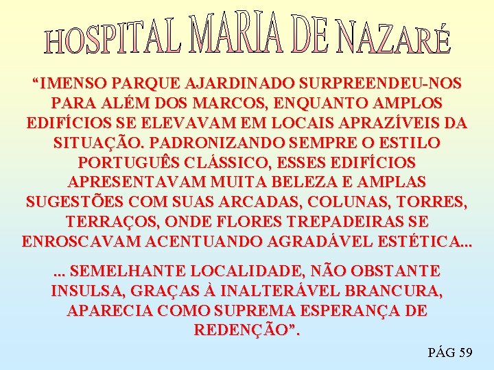 “IMENSO PARQUE AJARDINADO SURPREENDEU-NOS PARA ALÉM DOS MARCOS, ENQUANTO AMPLOS EDIFÍCIOS SE ELEVAVAM EM