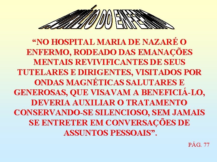 “NO HOSPITAL MARIA DE NAZARÉ O ENFERMO, RODEADO DAS EMANAÇÕES MENTAIS REVIVIFICANTES DE SEUS