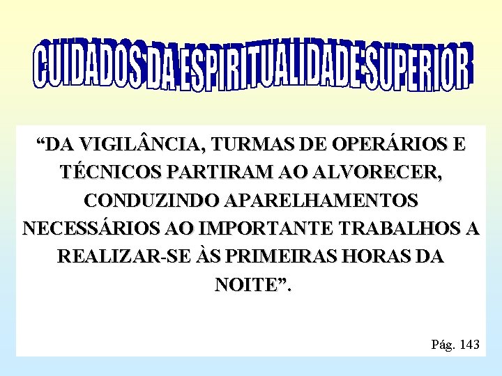 “DA VIGIL NCIA, TURMAS DE OPERÁRIOS E TÉCNICOS PARTIRAM AO ALVORECER, CONDUZINDO APARELHAMENTOS NECESSÁRIOS