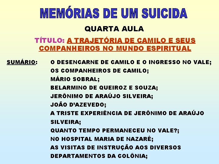 QUARTA AULA TÍTULO: A TRAJETÓRIA DE CAMILO E SEUS COMPANHEIROS NO MUNDO ESPIRITUAL SUMÁRIO: