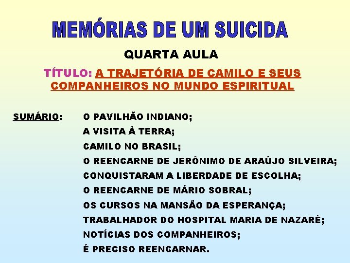 QUARTA AULA TÍTULO: A TRAJETÓRIA DE CAMILO E SEUS COMPANHEIROS NO MUNDO ESPIRITUAL SUMÁRIO: