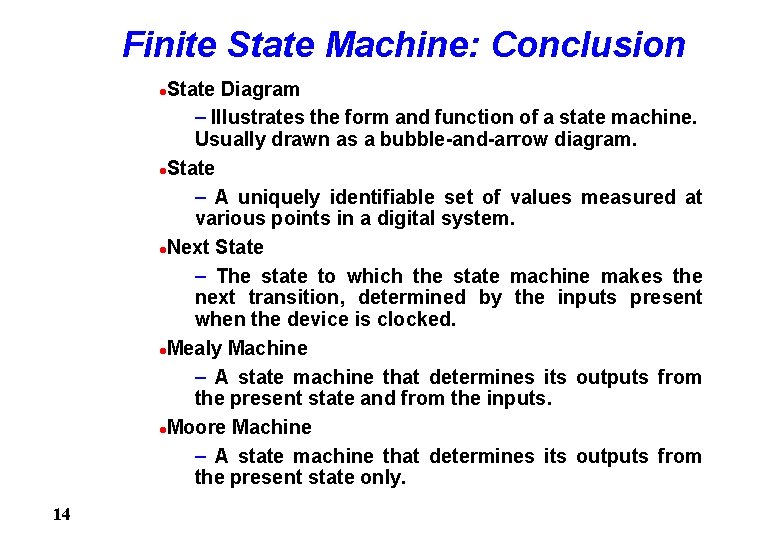Finite State Machine: Conclusion State Diagram – Illustrates the form and function of a