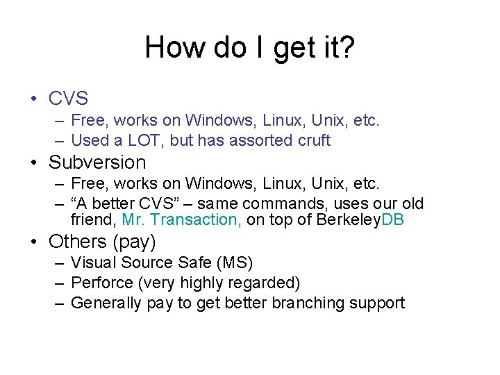 How do I get it? • CVS – Free, works on Windows, Linux, Unix,