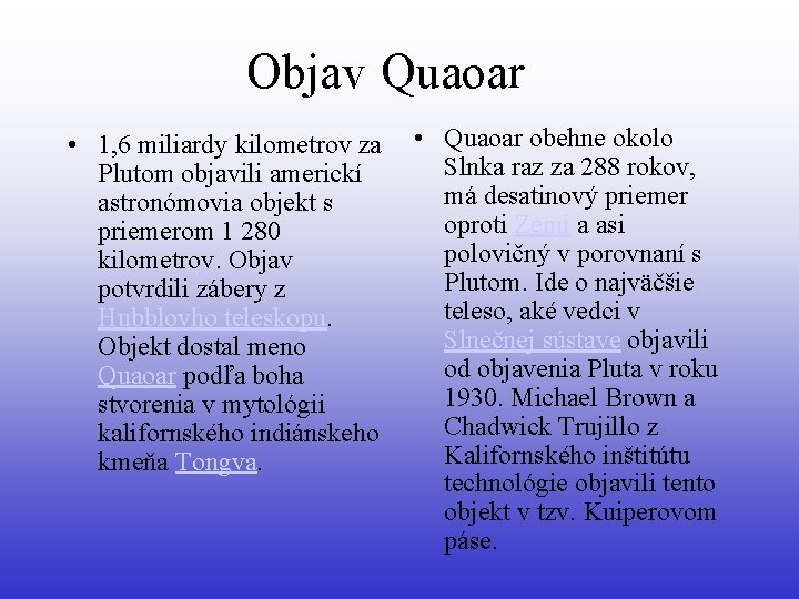 Objav Quaoar • 1, 6 miliardy kilometrov za Plutom objavili americkí astronómovia objekt s