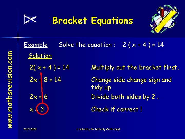 Bracket Equations www. mathsrevision. com Example Solve the equation : 2 ( x +