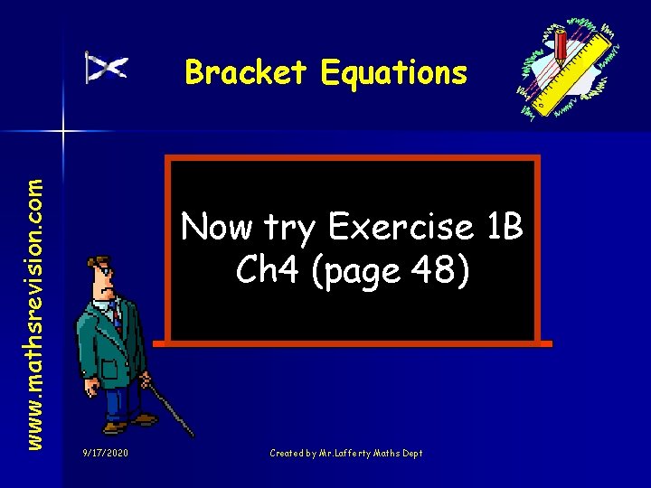 www. mathsrevision. com Bracket Equations Now try Exercise 1 B Ch 4 (page 48)