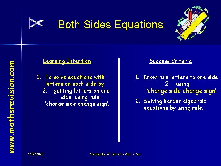 www. mathsrevision. com Both Sides Equations Learning Intention 1. To solve equations with letters