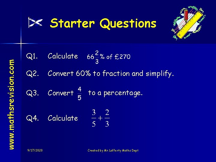 www. mathsrevision. com Starter Questions Q 1. Calculate Q 2. Convert 60% to fraction