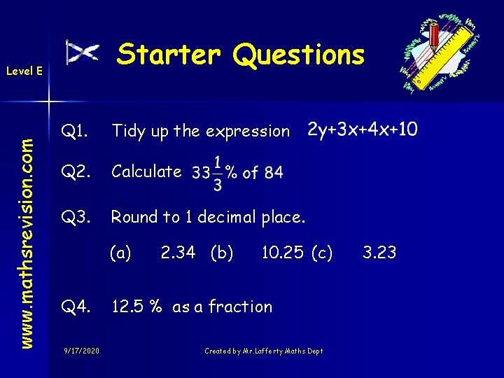 Starter Questions www. mathsrevision. com Level E Q 1. Tidy up the expression Q