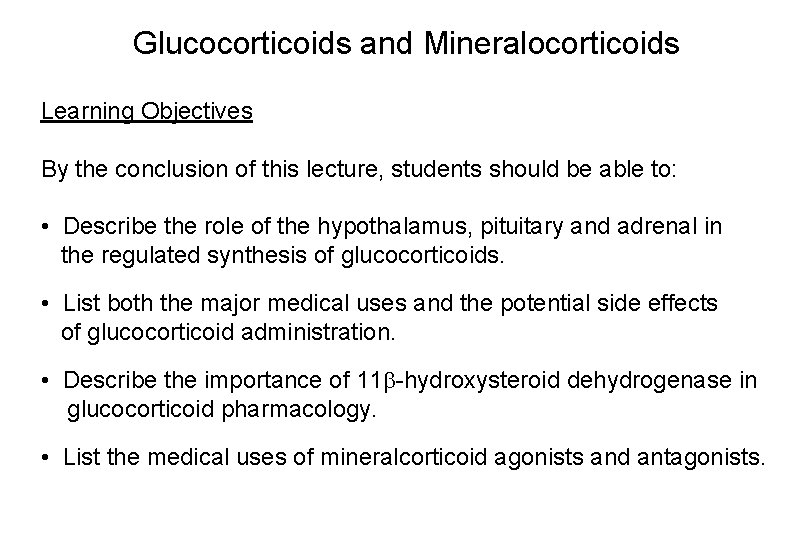 Glucocorticoids and Mineralocorticoids Learning Objectives By the conclusion of this lecture, students should be