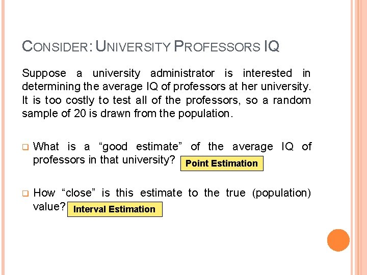 CONSIDER: UNIVERSITY PROFESSORS IQ Suppose a university administrator is interested in determining the average CONSIDER: UNIVERSITY PROFESSORS IQ Suppose a university administrator is interested in determining the average