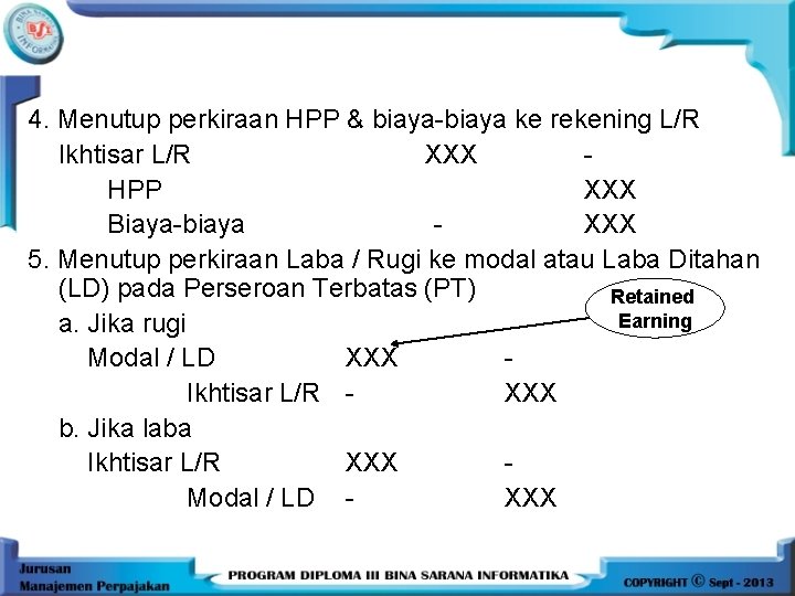 4. Menutup perkiraan HPP & biaya-biaya ke rekening L/R Ikhtisar L/R XXX HPP XXX