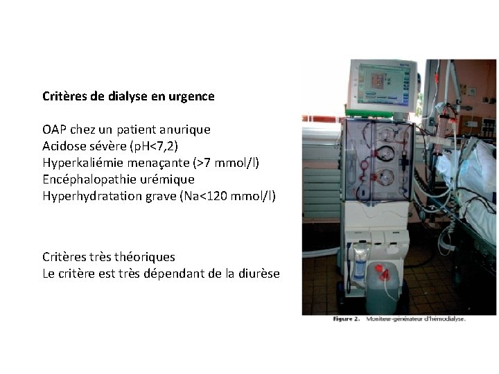 Critères de dialyse en urgence OAP chez un patient anurique Acidose sévère (p. H<7,