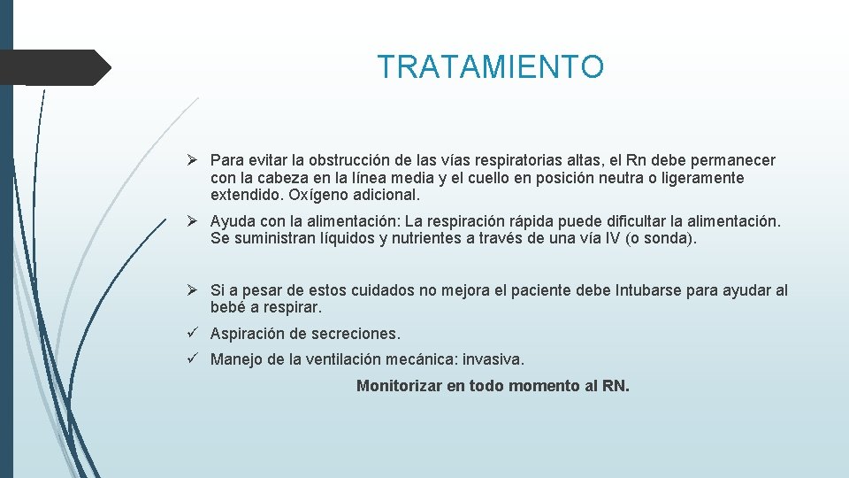 TRATAMIENTO Ø Para evitar la obstrucción de las vías respiratorias altas, el Rn debe