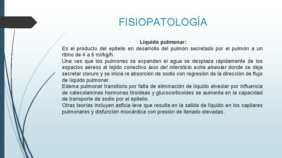 FISIOPATOLOGÍA Líquido pulmonar: Es el producto del epitelio en desarrollo del pulmón secretado por