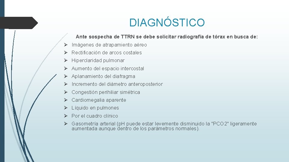 DIAGNÓSTICO Ante sospecha de TTRN se debe solicitar radiografía de tórax en busca de: