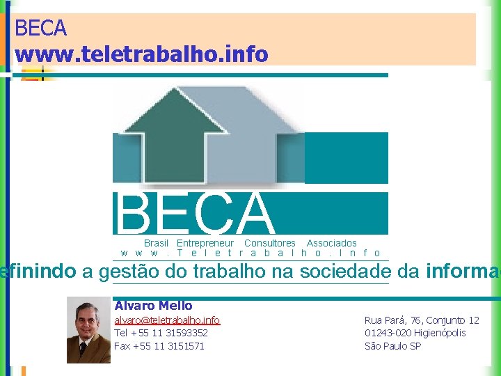 BECA www. teletrabalho. info BECA Brasil Entrepreneur Consultores Associados w w w. T e