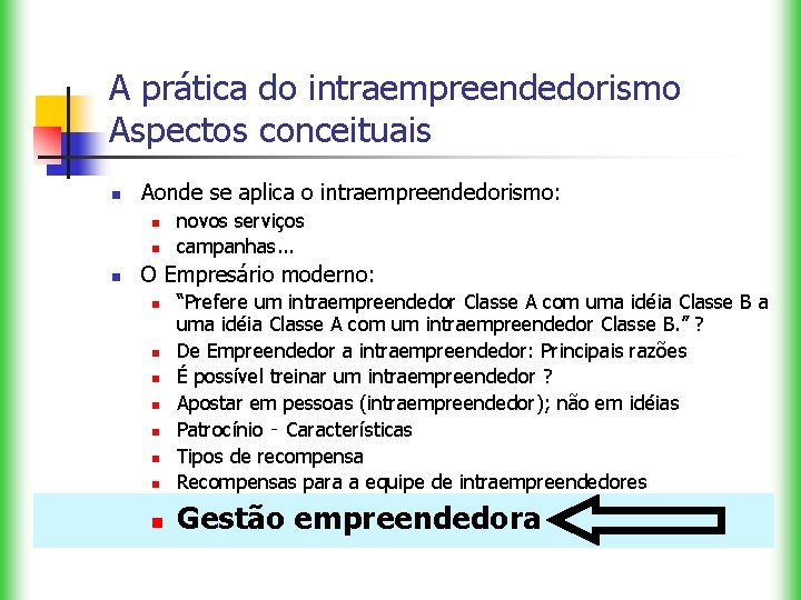 A prática do intraempreendedorismo Aspectos conceituais n Aonde se aplica o intraempreendedorismo: n novos