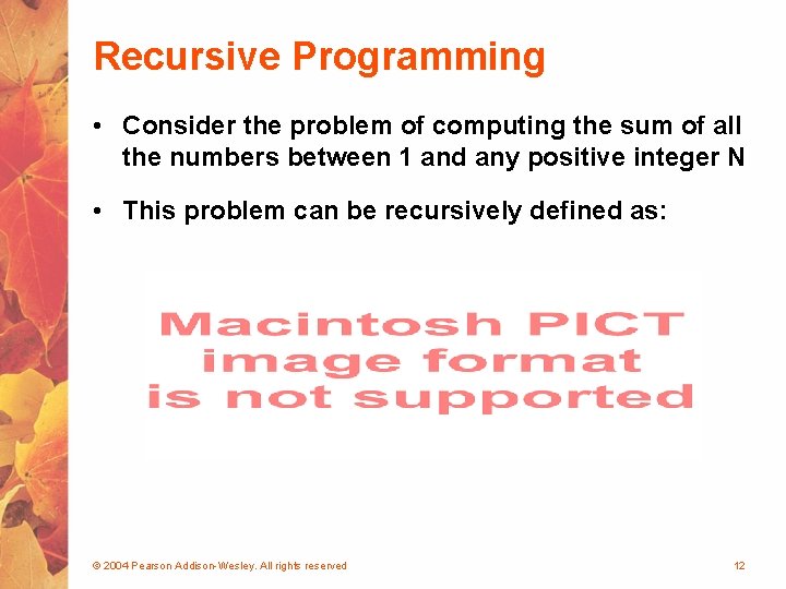 Recursive Programming • Consider the problem of computing the sum of all the numbers