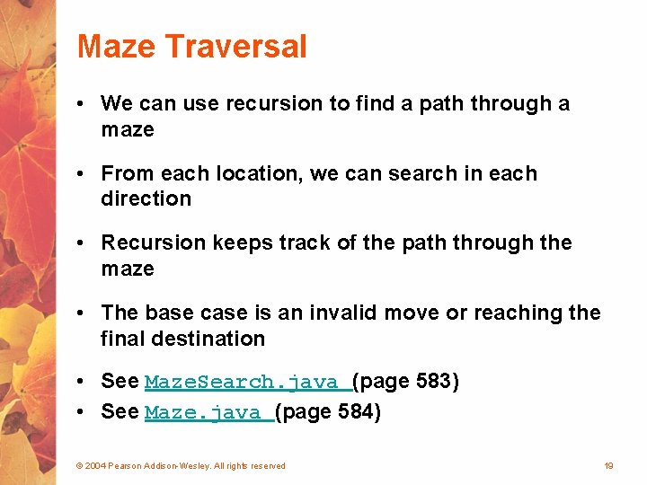 Maze Traversal • We can use recursion to find a path through a maze