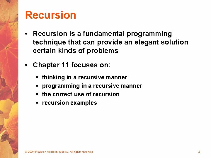 Recursion • Recursion is a fundamental programming technique that can provide an elegant solution