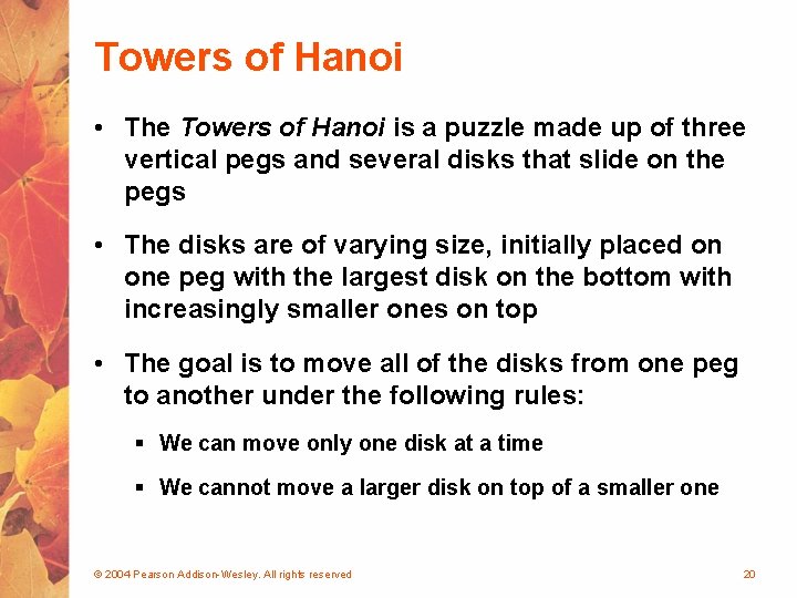 Towers of Hanoi • The Towers of Hanoi is a puzzle made up of
