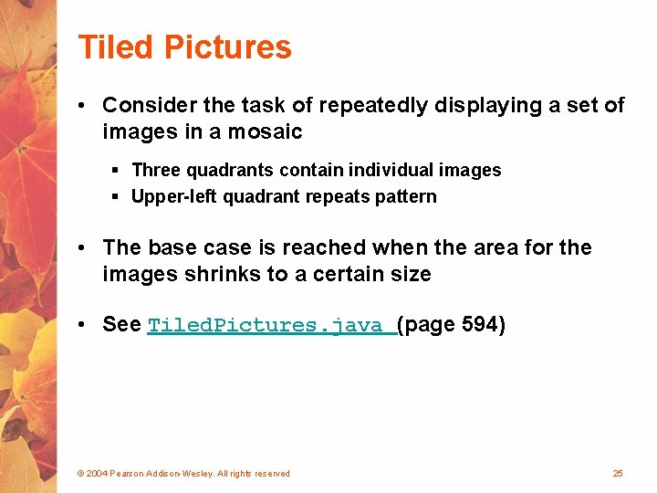 Tiled Pictures • Consider the task of repeatedly displaying a set of images in