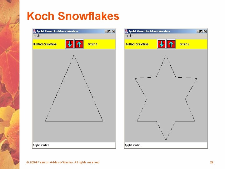 Koch Snowflakes © 2004 Pearson Addison-Wesley. All rights reserved 29 