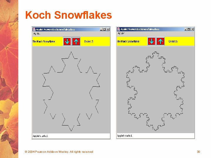 Koch Snowflakes © 2004 Pearson Addison-Wesley. All rights reserved 30 