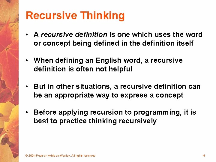 Recursive Thinking • A recursive definition is one which uses the word or concept