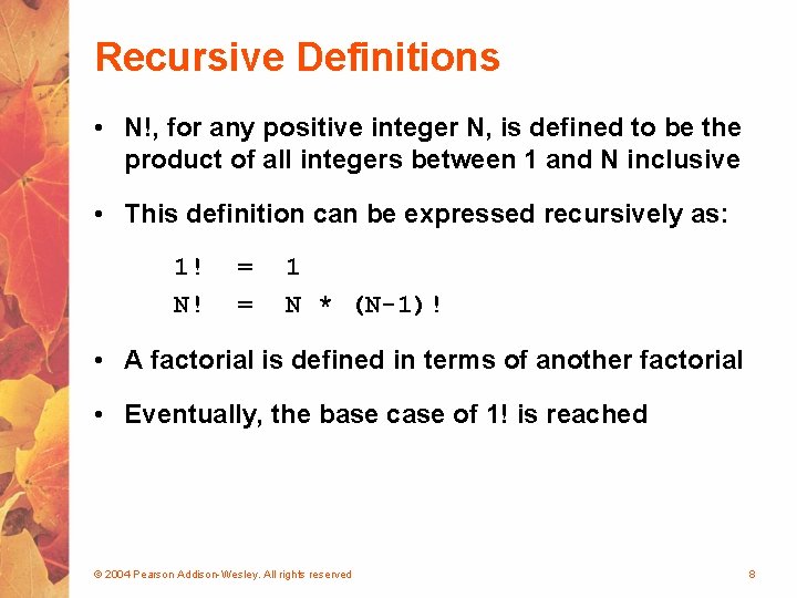 Recursive Definitions • N!, for any positive integer N, is defined to be the