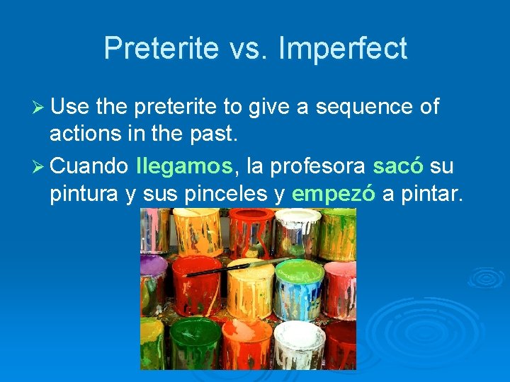 Preterite vs. Imperfect Ø Use the preterite to give a sequence of actions in