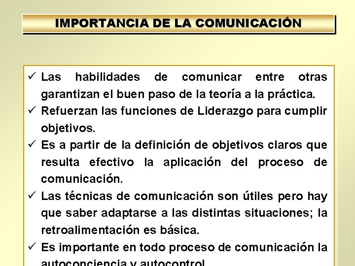 IMPORTANCIA DE LA COMUNICACIÓN ü Las habilidades de comunicar entre otras garantizan el buen