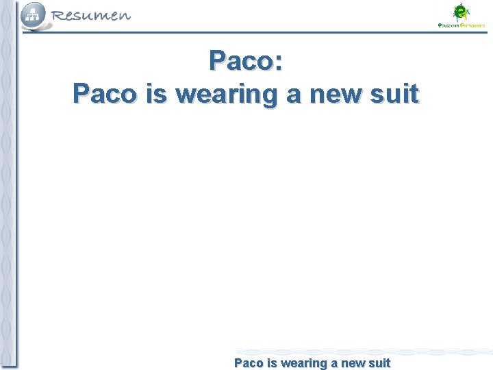 Paco: Paco is wearing a new suit 