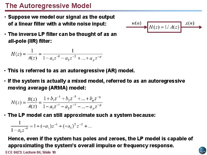 The Autoregressive Model • Suppose we model our signal as the output of a