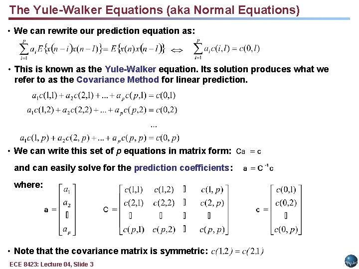 The Yule-Walker Equations (aka Normal Equations) • We can rewrite our prediction equation as: