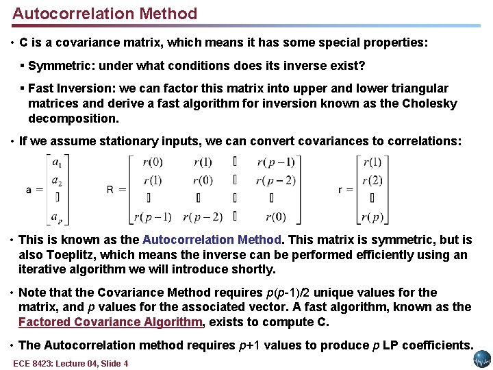 Autocorrelation Method • C is a covariance matrix, which means it has some special