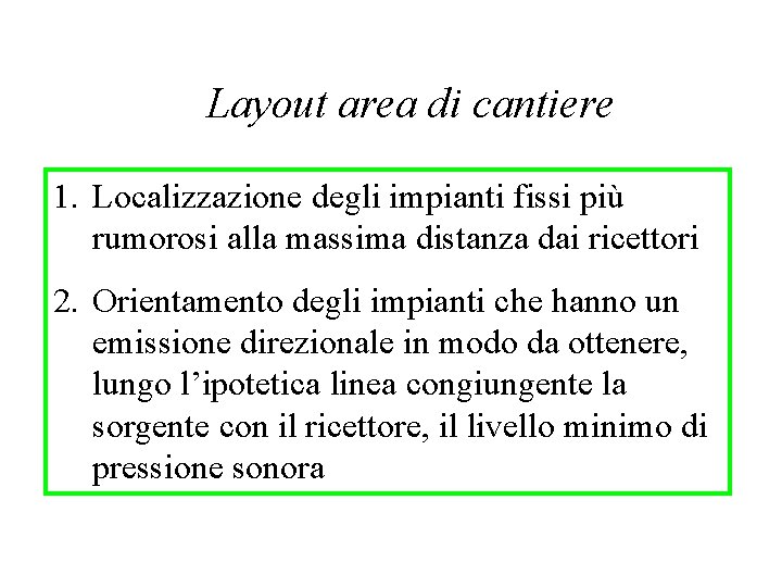 Layout area di cantiere 1. Localizzazione degli impianti fissi più rumorosi alla massima distanza