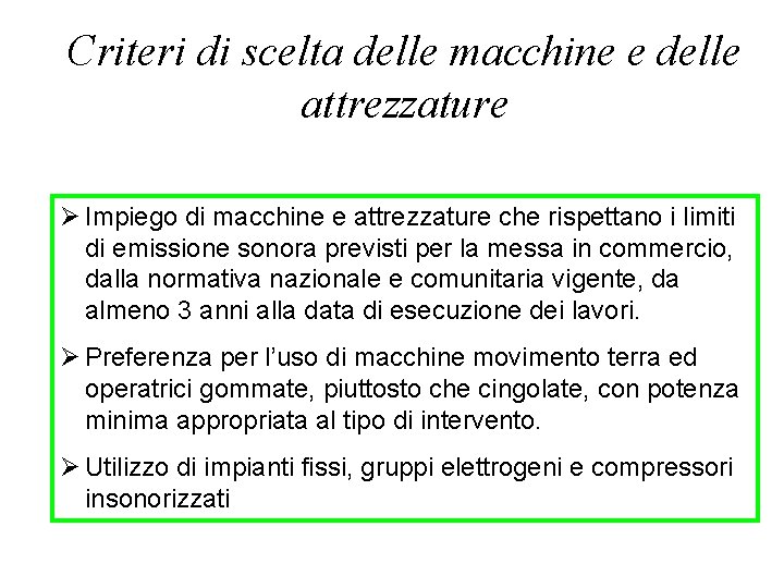 Criteri di scelta delle macchine e delle attrezzature Ø Impiego di macchine e attrezzature