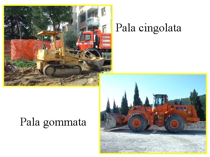 Pala cingolata Pala gommata 