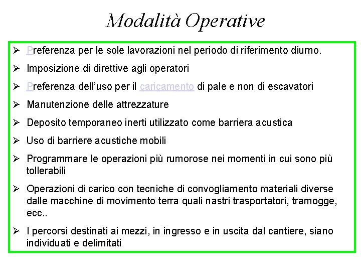 Modalità Operative Ø Preferenza per le sole lavorazioni nel periodo di riferimento diurno. Ø