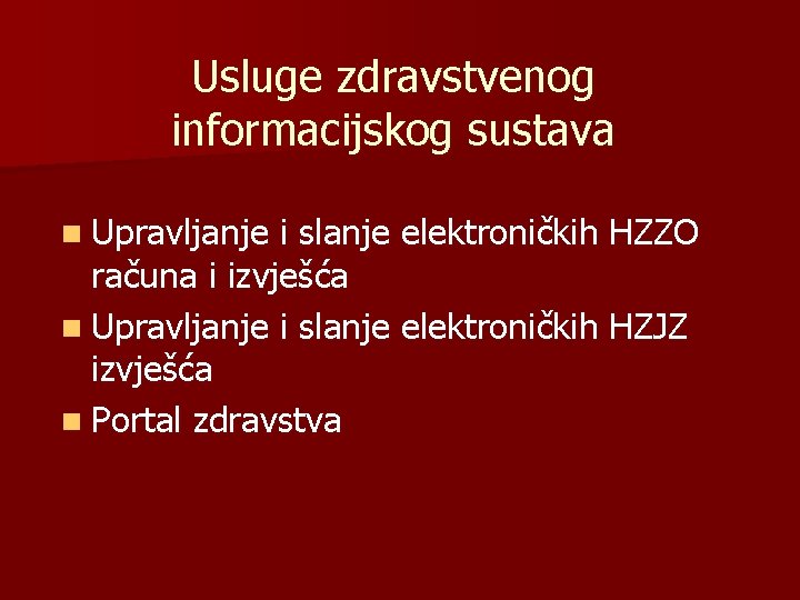 Usluge zdravstvenog informacijskog sustava n Upravljanje i slanje elektroničkih HZZO računa i izvješća n