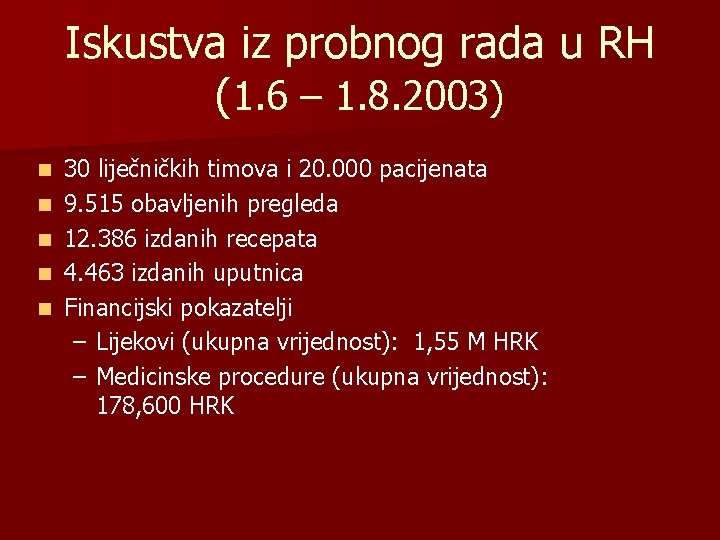 Iskustva iz probnog rada u RH (1. 6 – 1. 8. 2003) n n