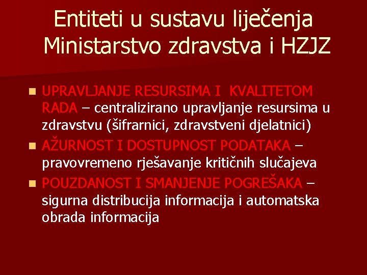 Entiteti u sustavu liječenja Ministarstvo zdravstva i HZJZ UPRAVLJANJE RESURSIMA I KVALITETOM RADA –