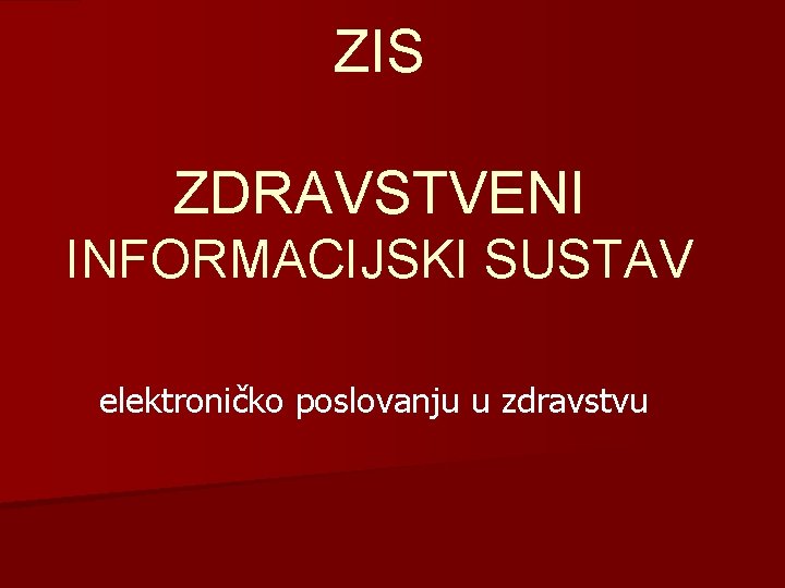 ZIS ZDRAVSTVENI INFORMACIJSKI SUSTAV elektroničko poslovanju u zdravstvu 