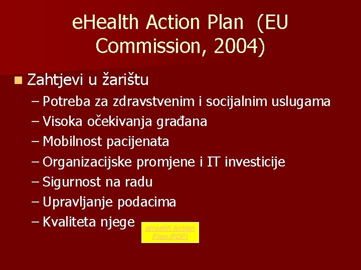 e. Health Action Plan (EU Commission, 2004) n Zahtjevi u žarištu – Potreba za